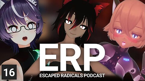 ERP: Escaped Radical Podcast - Episode 16 - Live -