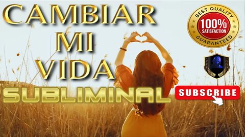 Cambiar Mi Vida Subliminal 2023