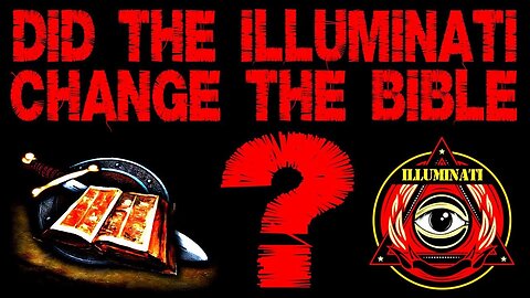 Did the Illuminati Change the Bible?