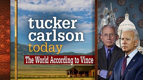 The World According to Vince | Tucker Carlson Today (Full episode)