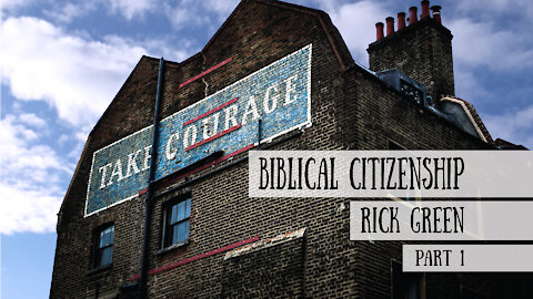 Biblical Citizenship - Rick Green, Part 1