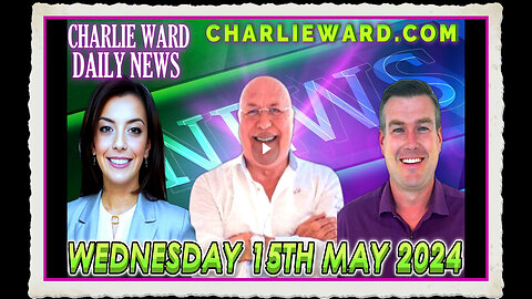 CHARLIE WARD DAILY NEWS WITH PAUL BROOKER DREW DEMI WEDNESDAY 15TH MAY 2024