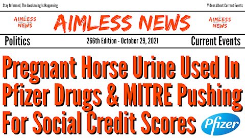 Pregnant Horse Urine Used In Pfizer Drugs & MITRE Is Behind The Push For Social Credit Scores