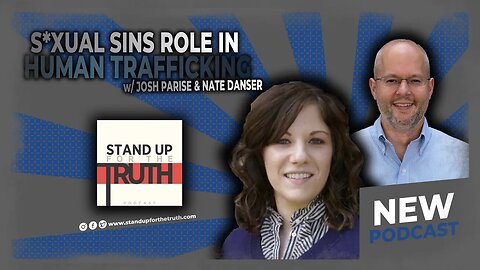 S*xual Sins Role in Human Trafficking - Stand Up For The Truth (9/11) w/ Josh Parise & Nate DANSER