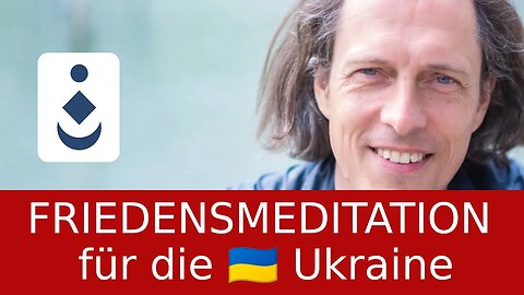 🇺🇦 ❤️ FRIEDENSMEDITATION für die Ukraine