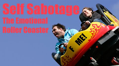 Self Sabotage: The Emotional Roller Coaster