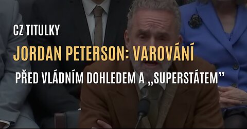 Jordan Peterson: Varování před vládním dohledem a budoucí „tajnou” policí (CZ TITULKY)