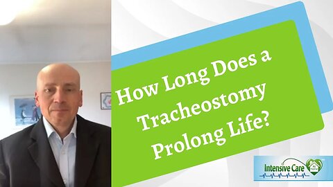 HOW LONG DOES A TRACHEOSTOMY PROLONG LIFE?