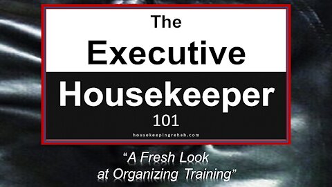 Housekeeping Training - A Fresh Look at Organizing Training