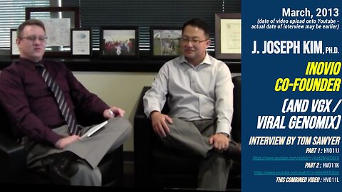 2013 interview of J. Joseph Kim, PhD (co-founder of Inovio / VGX / Viral Genomix) by Tom Sawyer