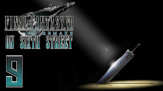 Final Fantasy VII Remake on 6th Street Part 9