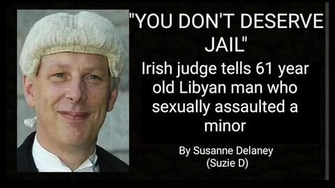 YOU DON'T DESERVE JAIL, Irish judge tells 61 year old Libyan man after he sexually assaults a minor