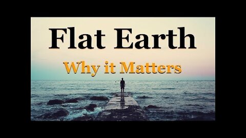 Flat Earth And Why It Matters !!!!!!!! Wonderful short film !!!!!!!!