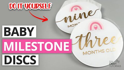 HOW TO MAKE BABY MILESTONE DISCS WITH CRICUT OR SILHOUETTE