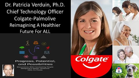 Dr. Pat Verduin, PhD - Chief Technology Officer - Colgate-Palmolive - Reimagining A Healthier Future