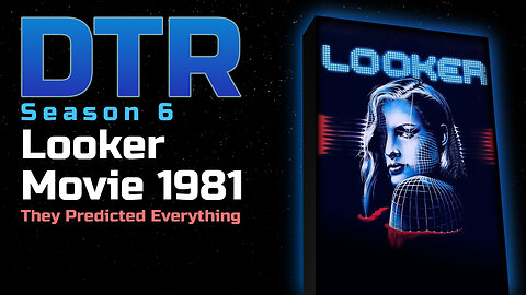 DTR S6: Looker (Movie 1981)