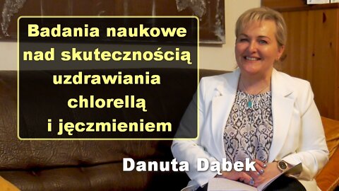 Badania naukowe nad skutecznością uzdrawiania chlorellą i jęczmieniem - Danuta Dąbek
