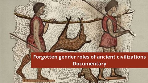 Forgotten gender roles of ancient civilizations | Documentary