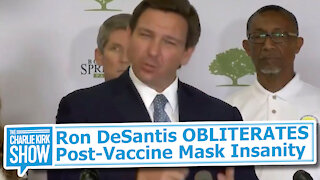 Ron DeSantis OBLITERATES Post-Vaccine Mask Insanity