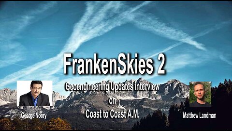 Frankenskies 2 - Matthew Landman, Geoengineering Updates