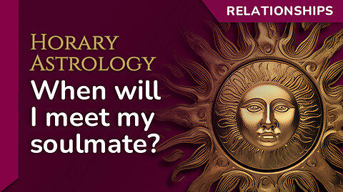 💜 ⏳ When will I meet my soulmate? — Relationship Horary Astrology Chart ⏳💜