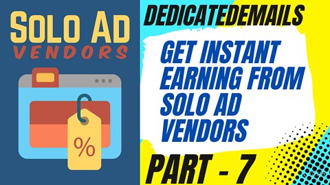 7 dedicatedemails , Get Instant Earning From Solo Ad Vendors, FULL & FREE VIDEO COURSE 2022, 100%