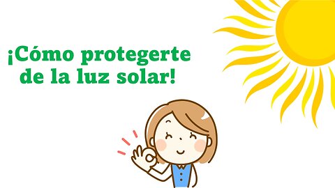 ¡Cómo protegerte de la luz solar!