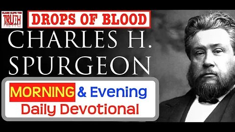 March 23 AM | DROPS OF BLOOD | C H Spurgeon's Morning and Evening | Audio Devotional