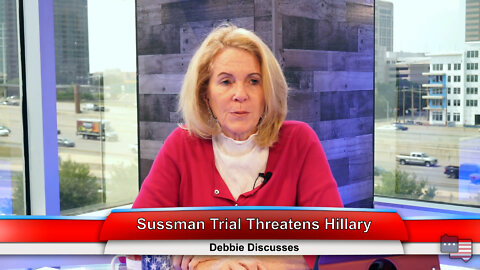 Sussman Trial Threatens Hillary | Debbie Discusses 5.16.22