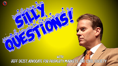 Jeff Deist answers some Silly Questions!