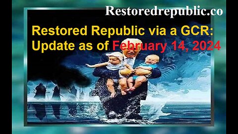 Restored Republic via a GCR Update as of February 14, 2024