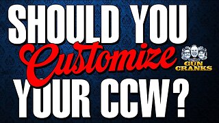 Should You Customize Your CCW Gun? | Episode 221