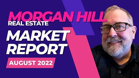 Morgan Hill Real Estate Market Report - August 2022