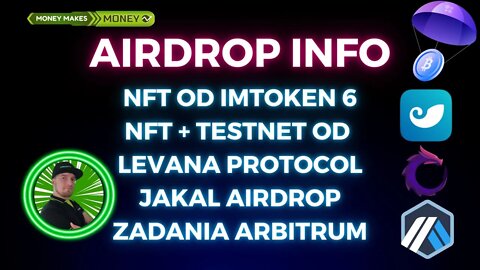 AirDrop INFO - NFT za imToken6 + Zadania Arbitrum + Jakal Airdrop + Levana NFT i TestNet