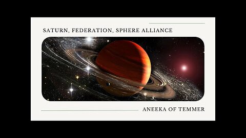 Fédération Galactique et Saturne - Dirigeants impossibles à trouver - Aneeka de Temmer