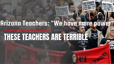 Arizona Teachers: "We have more power", These Teachers are Terrible