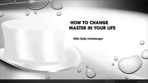 How to change master in your life with Sally Hohnberger