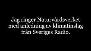 Jag ringer Naturvårdsverket gällande Sveriges Radio inslag .