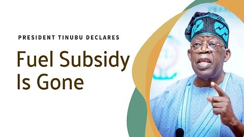 Tinubu Announces the End of Fuel Subsidy