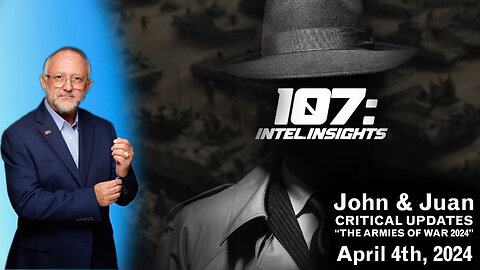 ARMIES OF WAR 2024 | John and Juan – 107 Intel Insights | April 4th 2024