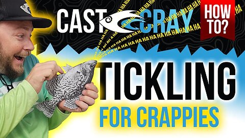 Cast Cray - How to Use the Tickle Method for Crappies