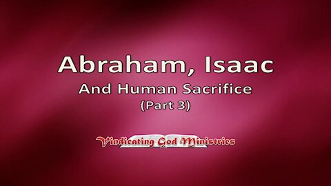 Abraham, Isaac and Human Sacrifice (Part 3)