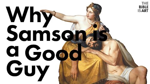 Why Samson is a Good Guy