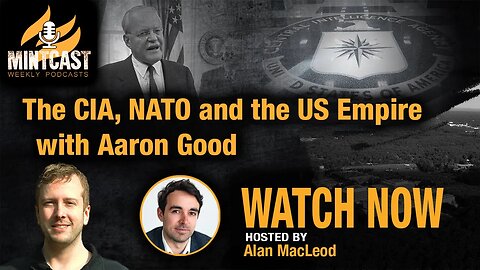 The CIA, NATO and the US Empire with Aaron Good