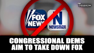 Congressional Dems Aim to Take Down Fox