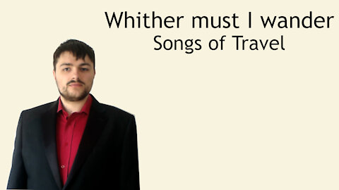 Whither must I wander? - Songs of Travel - Vaughan Williams