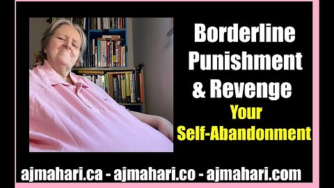 Dating a Borderline - Punishment & Revenge | Your Self-Abandonment