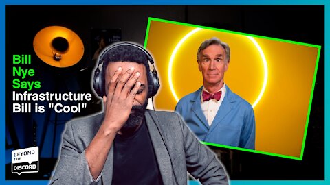 Bill Nye the Science guy says Biden's trillion dollar infrastructure bill is cool