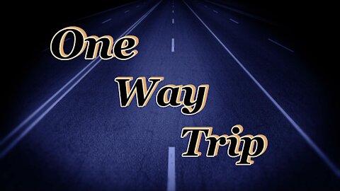 One Way Trip