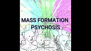 MASS FORMATION PSYCHOSIS